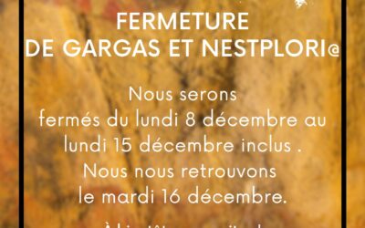 Fermeture annuelle de maintenance à Gargas / Nestploria (8 au 15 décembre 2025)